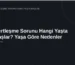 Sertleşme Sorunu Hangi Yaşta Başlar? Yaşa Göre Nedenler